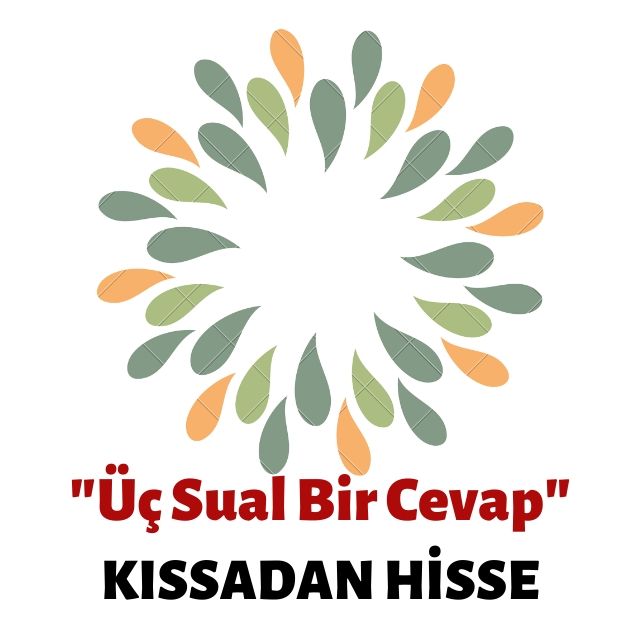 KISSADAN HİSSE  ​Üç Sual Bir Cevap