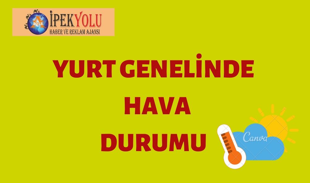 YURT GENELİNDE  HAVA DURUMU 