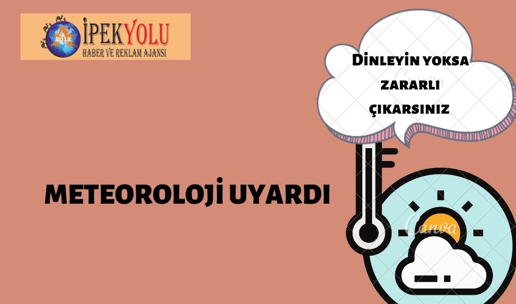 METEOROLOJİ UYARDI