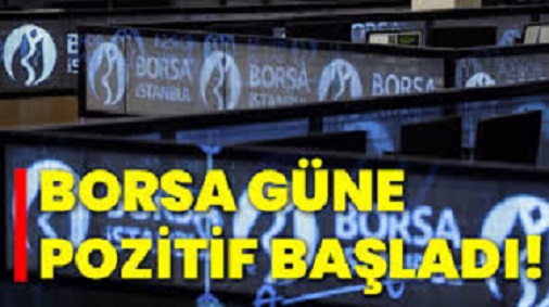 Borsa Güne Pozitif Başladı