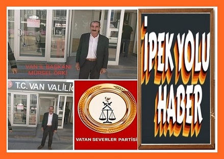 VATAN SEVERLER PARTİSİ VAN İL BAŞKANI MÜRSEL ÖRKİ OLDU.