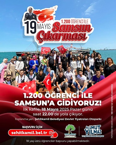  ŞEHİTKAMİL’İN GENÇLERİ SAMSUNA ÇIKARMA YAPACAK   YILMAZ: “BİN 200 ÖĞRENCİMİZ MİLLİ MÜCADELENİN ÖNEMİNİ YERİNDE ÖĞRENECEK”