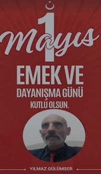 VSP PARTİSİ GENEL BAŞKANI YILMAZ GÜLÜMSER ’DEN 1 MAYIS EMEK VE DAYANIŞMA GÜNÜ MESAJI.