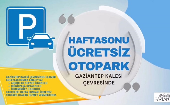 GAZİANTEP KALESİ ÇEVRESİNDEKİ OKULLARIN BAHÇELERİ HAFTA SONLARI ÜCRETSİZ OTOPARK OLDU